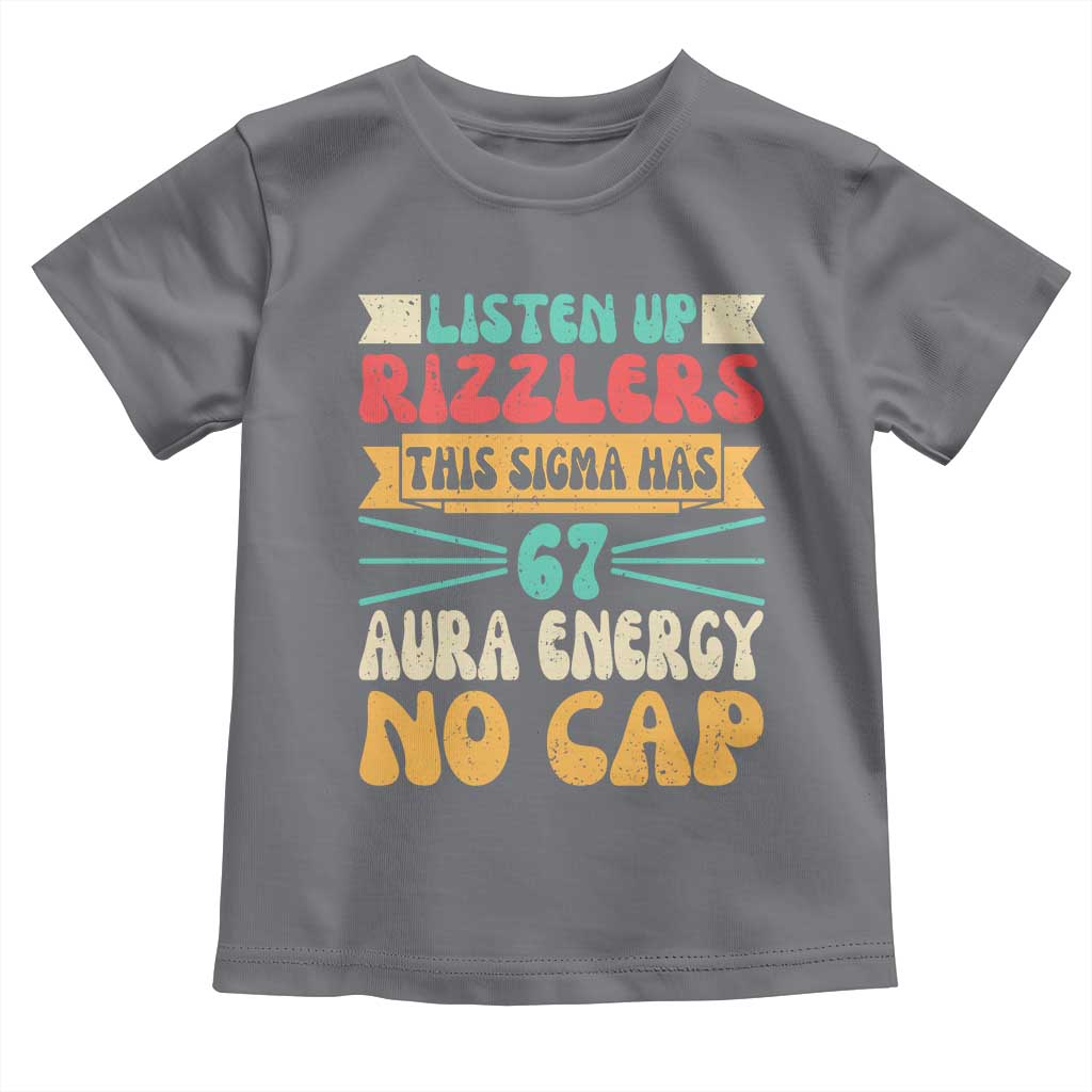 Listen Up Rizzlers This Sigma Has 67 Aura Energy Six Seven Toddler T Shirt - Wonder Print Shop