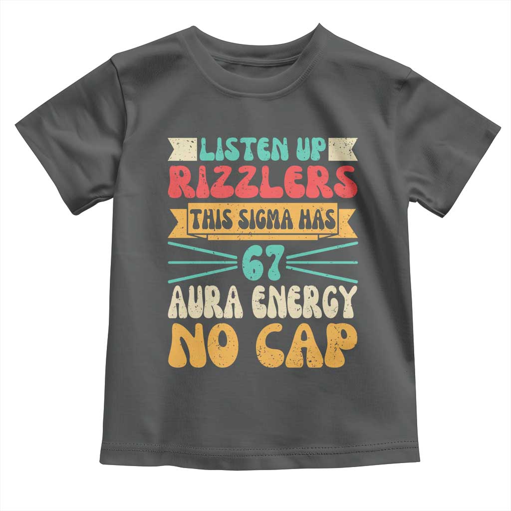 Listen Up Rizzlers This Sigma Has 67 Aura Energy Six Seven Toddler T Shirt - Wonder Print Shop