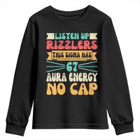 Listen Up Rizzlers This Sigma Has 67 Aura Energy Six Seven Youth Sweatshirt - Wonder Print Shop