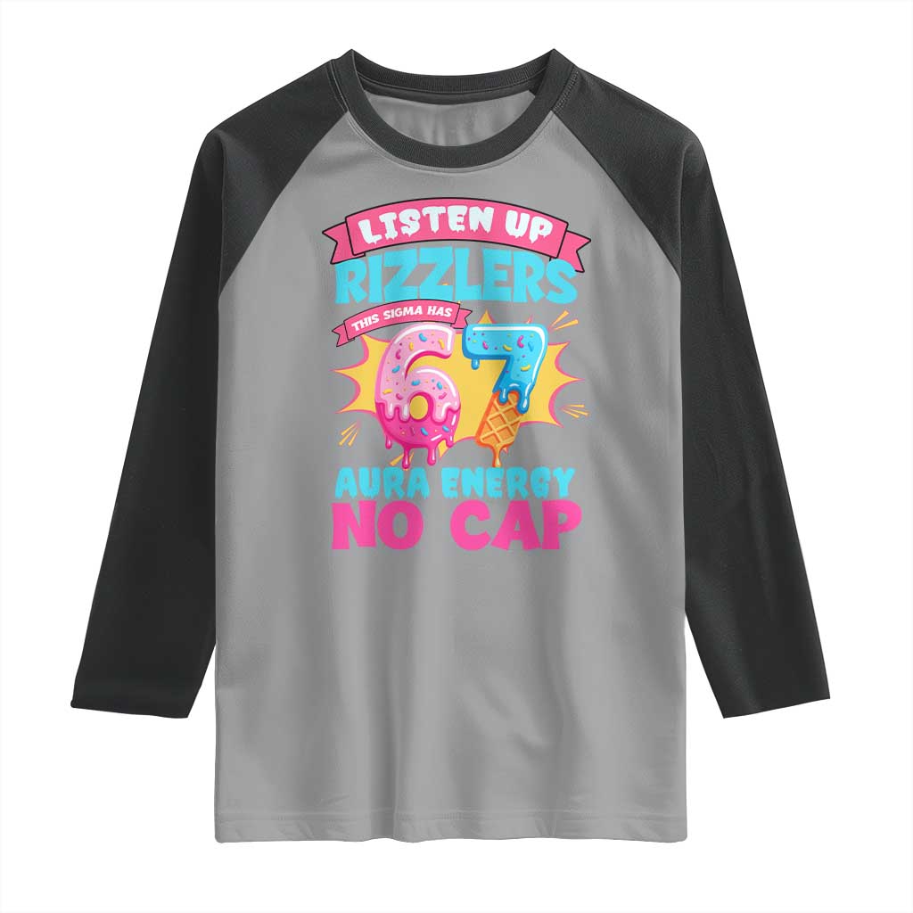 Listen Up Rizzlers This Sigma Has 67 Aura Energy Six Seven Raglan Shirt Baseball Drip Number 67 - Wonder Print Shop