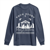 True Story Merry Christmas Long Sleeve Shirt Christian Xmas True Story Jesus Birth - Wonder Print Shop