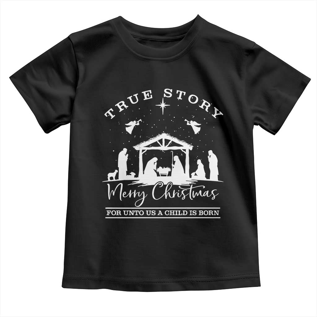 True Story Merry Christmas Toddler T Shirt Christian Xmas True Story Jesus Birth - Wonder Print Shop