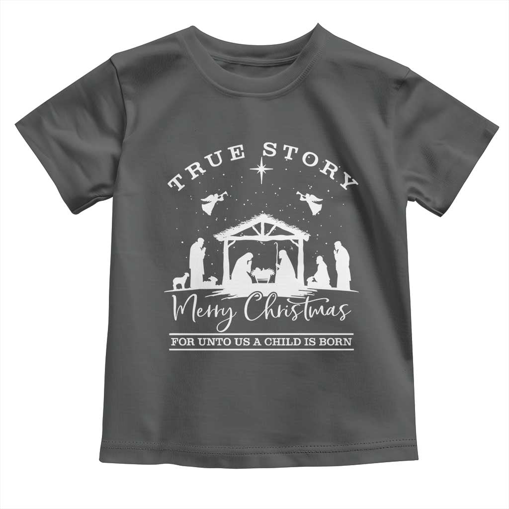 True Story Merry Christmas Toddler T Shirt Christian Xmas True Story Jesus Birth - Wonder Print Shop