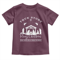 True Story Merry Christmas Toddler T Shirt Christian Xmas True Story Jesus Birth - Wonder Print Shop