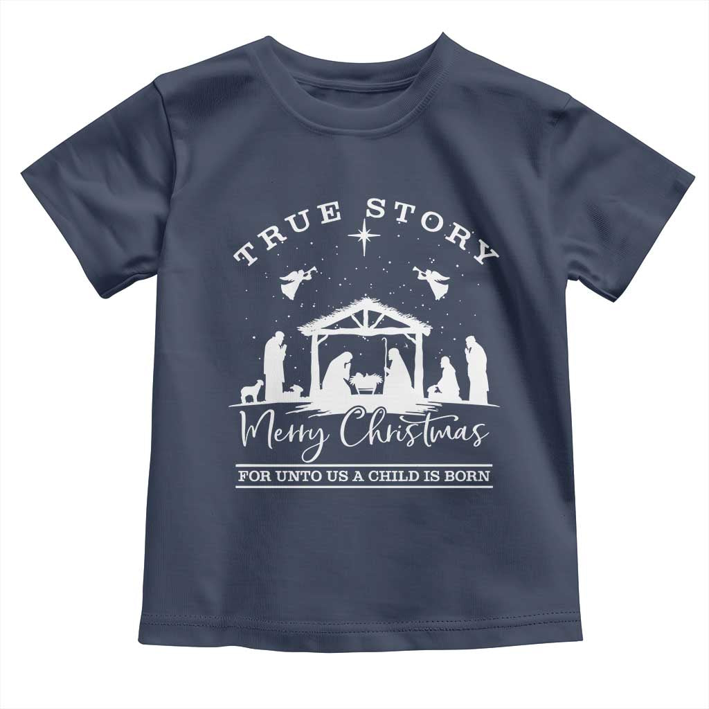 True Story Merry Christmas Toddler T Shirt Christian Xmas True Story Jesus Birth - Wonder Print Shop