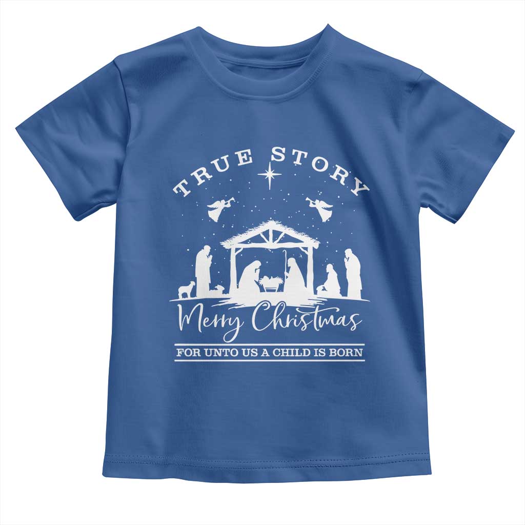 True Story Merry Christmas Toddler T Shirt Christian Xmas True Story Jesus Birth - Wonder Print Shop