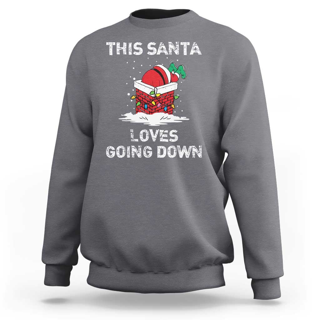 Christmas Santa Sweatshirt Funny This Santa Loves Going Down - Wonder Print Shop