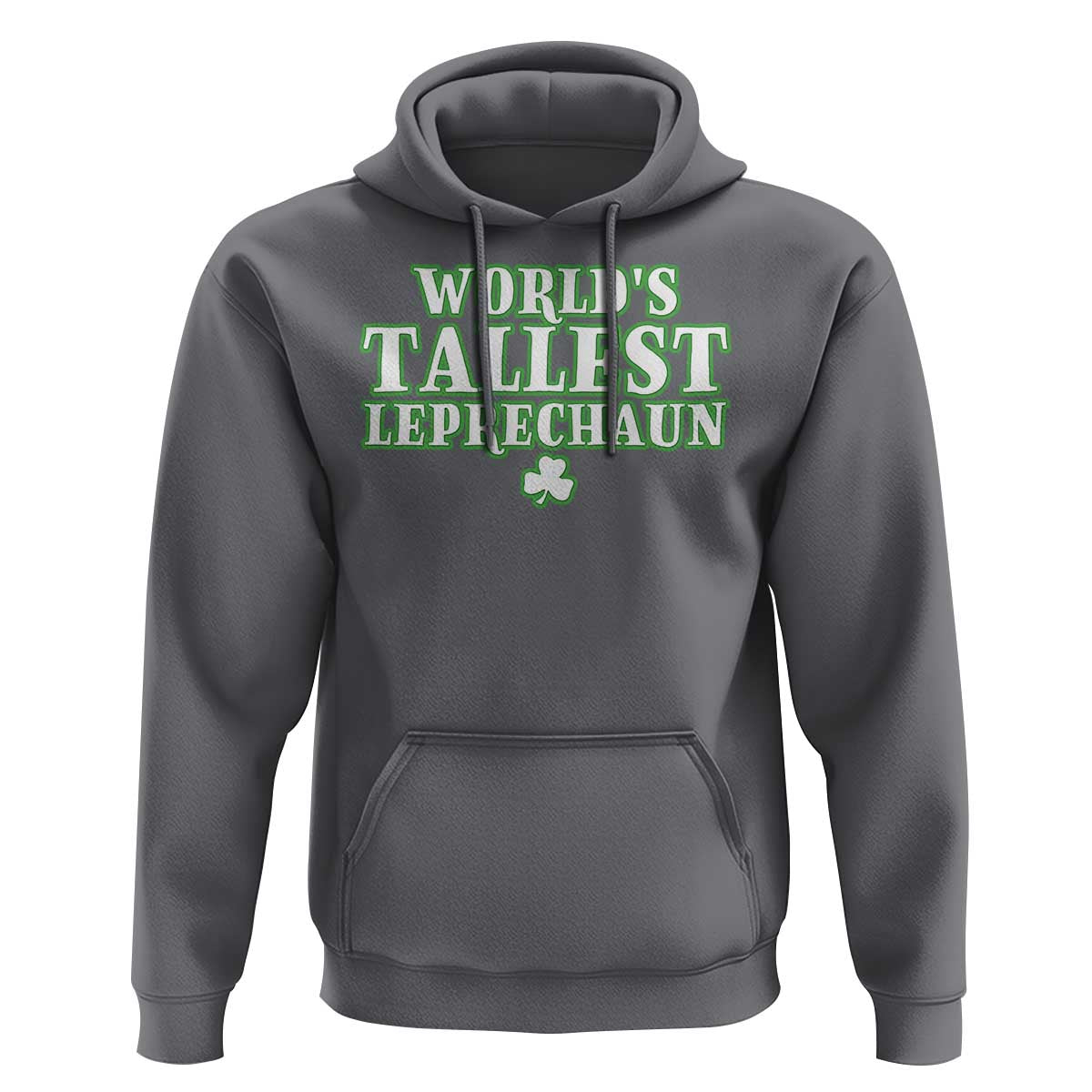Funny St. Patrick's Day Hoodie Saint Irish Pats Sarcastic World's Tallest Leprechau