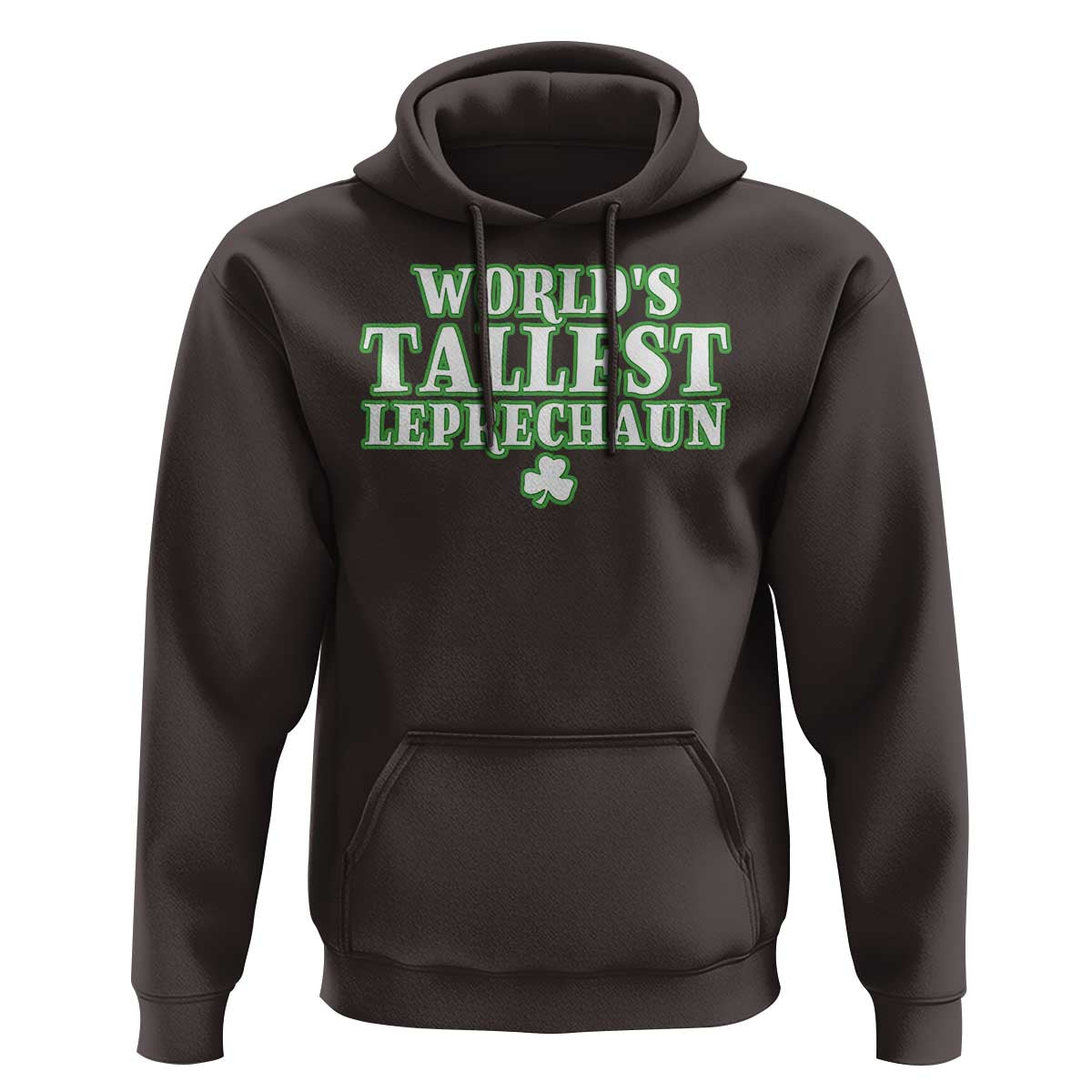 Funny St. Patrick's Day Hoodie Saint Irish Pats Sarcastic World's Tallest Leprechau