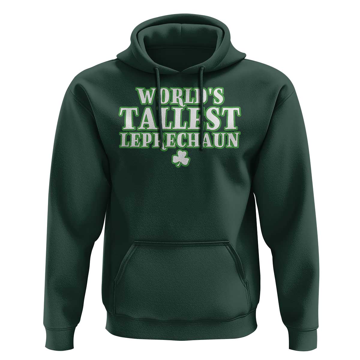 Funny St. Patrick's Day Hoodie Saint Irish Pats Sarcastic World's Tallest Leprechau