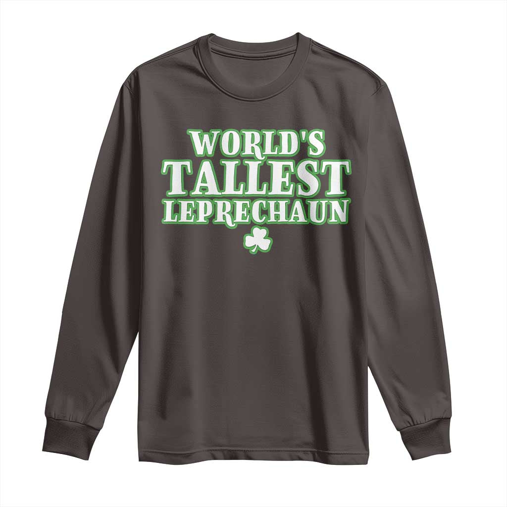 Funny St. Patrick's Day Long Sleeve Shirt Saint Irish Pats Sarcastic World's Tallest Leprechau