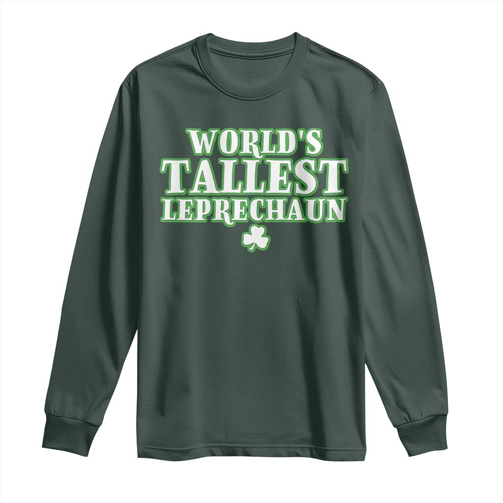 Funny St. Patrick's Day Long Sleeve Shirt Saint Irish Pats Sarcastic World's Tallest Leprechau