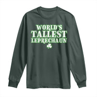 Funny St. Patrick's Day Long Sleeve Shirt Saint Irish Pats Sarcastic World's Tallest Leprechau
