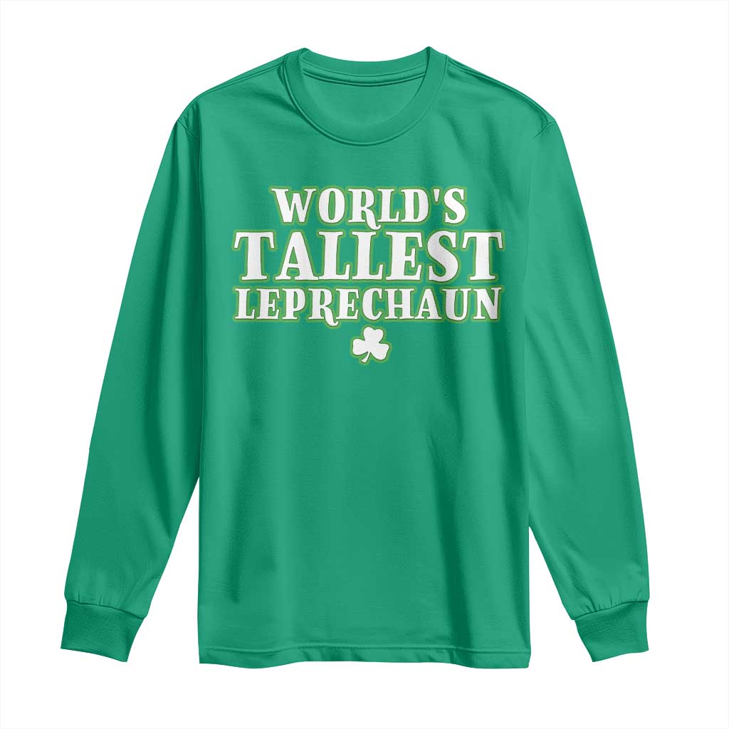 Funny St. Patrick's Day Long Sleeve Shirt Saint Irish Pats Sarcastic World's Tallest Leprechau