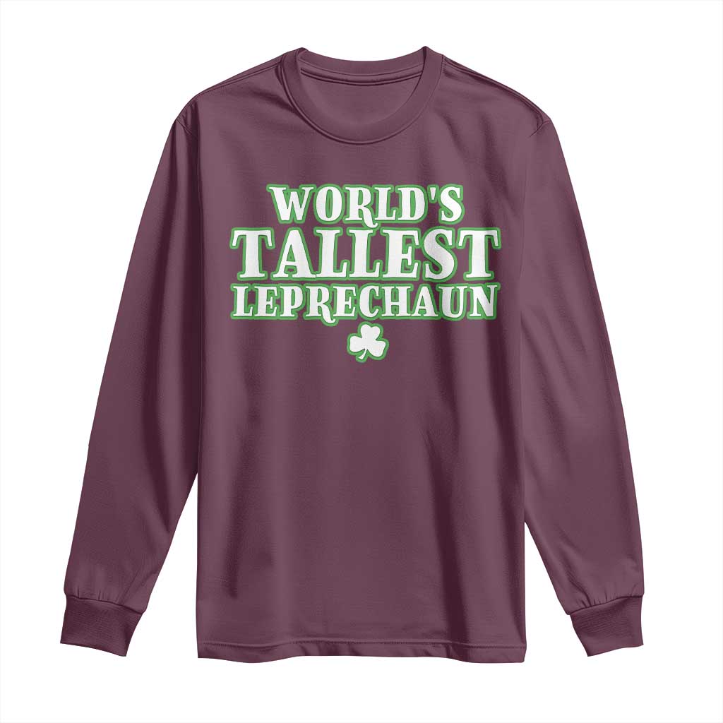 Funny St. Patrick's Day Long Sleeve Shirt Saint Irish Pats Sarcastic World's Tallest Leprechau