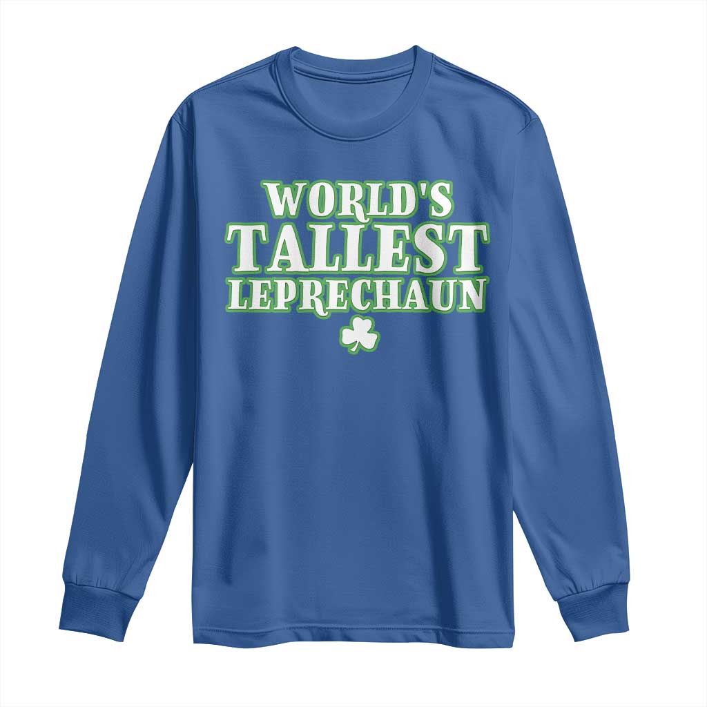 Funny St. Patrick's Day Long Sleeve Shirt Saint Irish Pats Sarcastic World's Tallest Leprechau