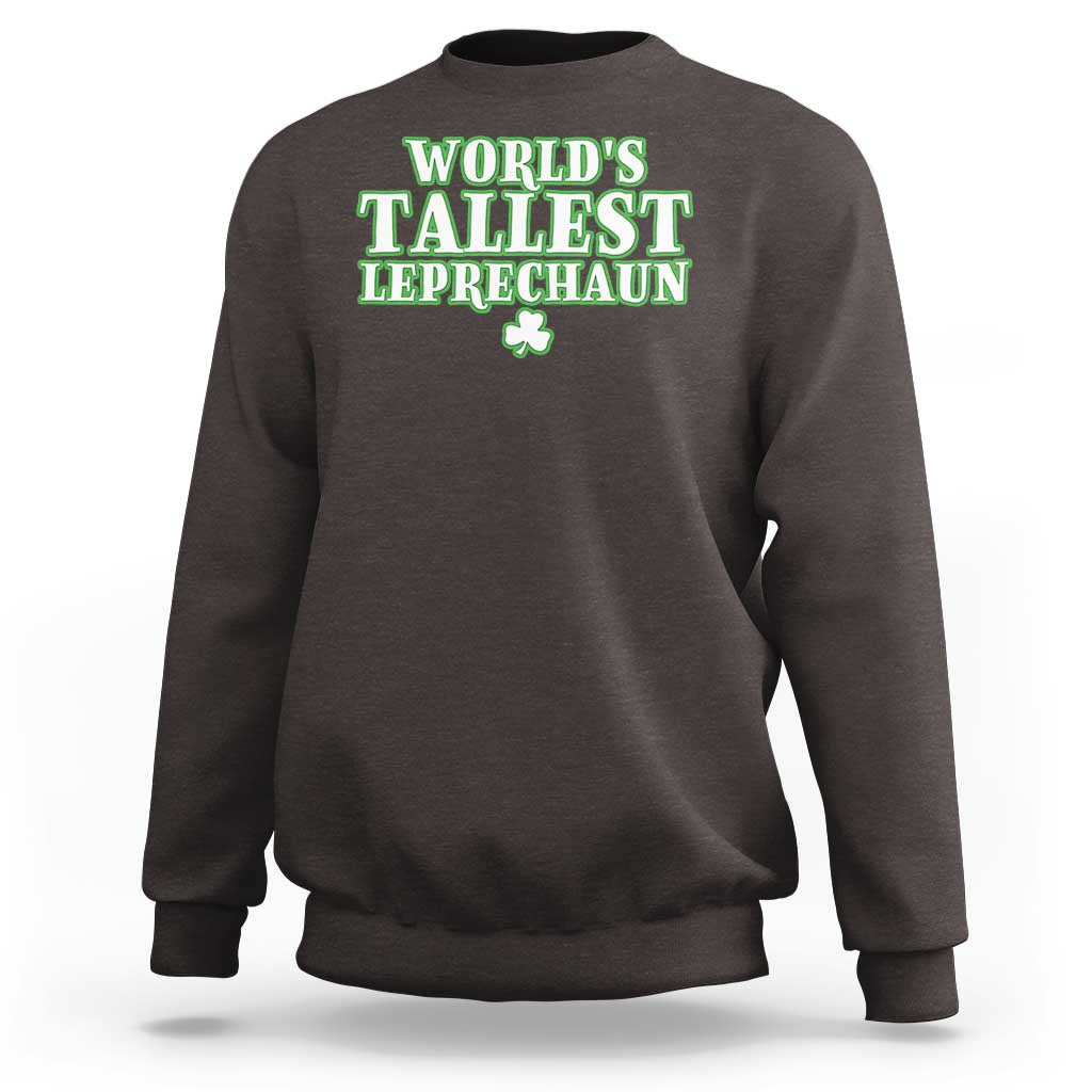 Funny St. Patrick's Day Sweatshirt Saint Irish Pats Sarcastic World's Tallest Leprechau