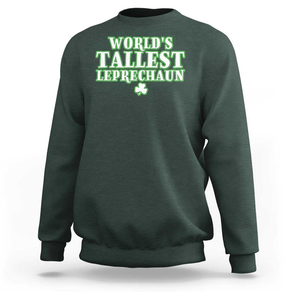 Funny St. Patrick's Day Sweatshirt Saint Irish Pats Sarcastic World's Tallest Leprechau