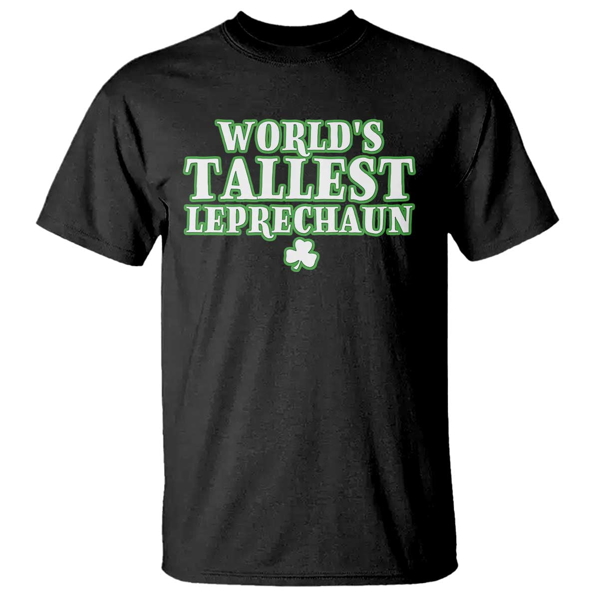 Funny St. Patrick's Day T Shirt Saint Irish Pats Sarcastic World's Tallest Leprechau