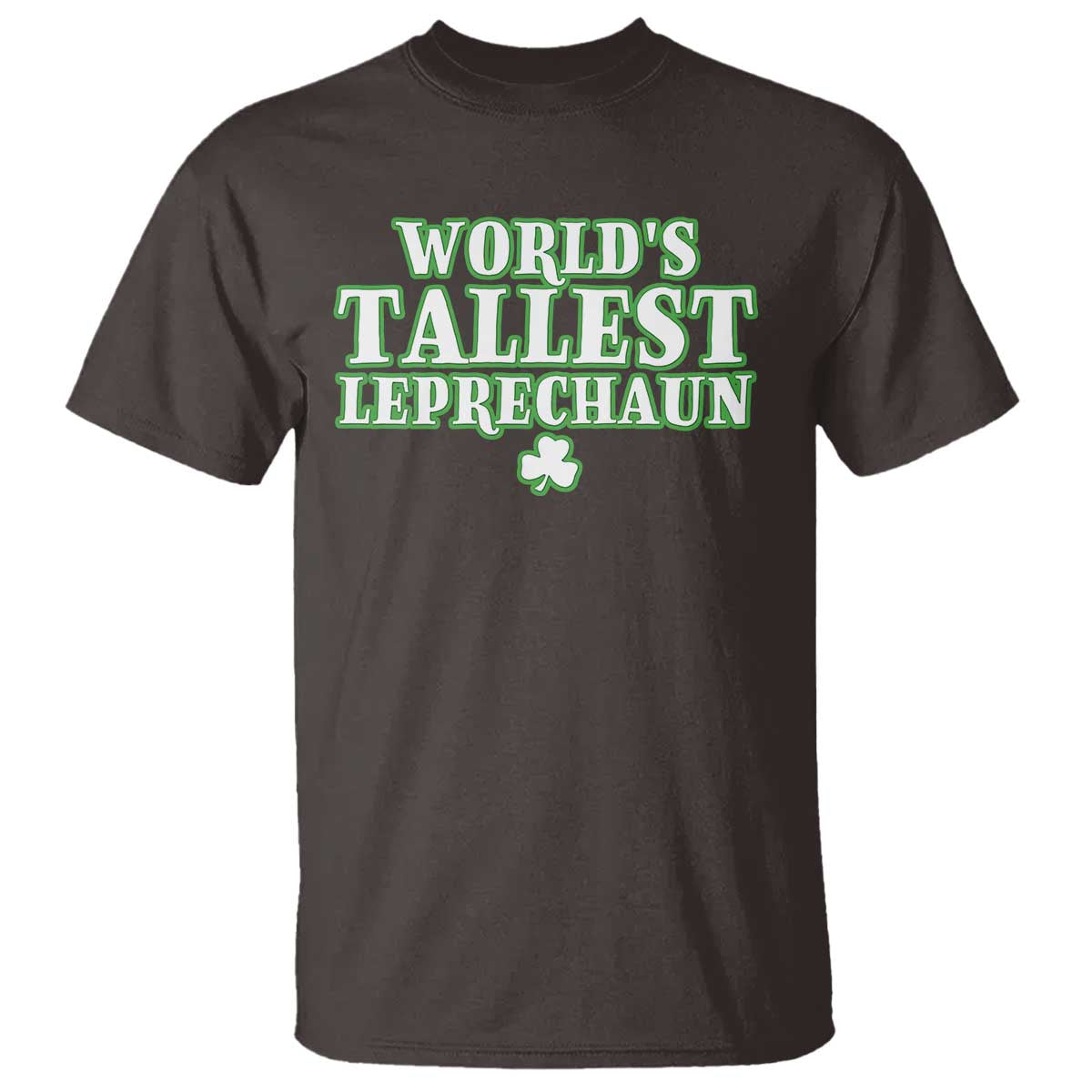 Funny St. Patrick's Day T Shirt Saint Irish Pats Sarcastic World's Tallest Leprechau