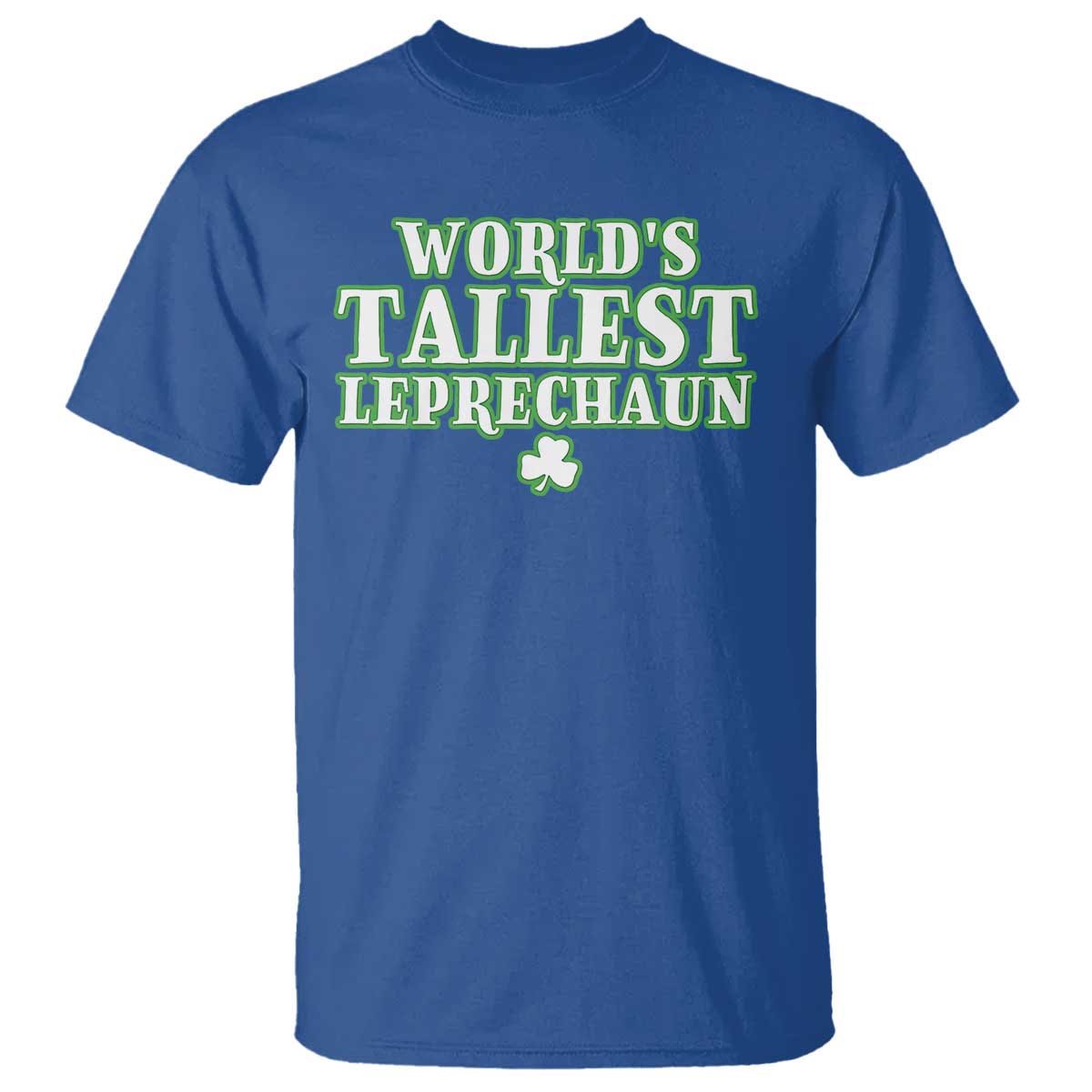 Funny St. Patrick's Day T Shirt Saint Irish Pats Sarcastic World's Tallest Leprechau