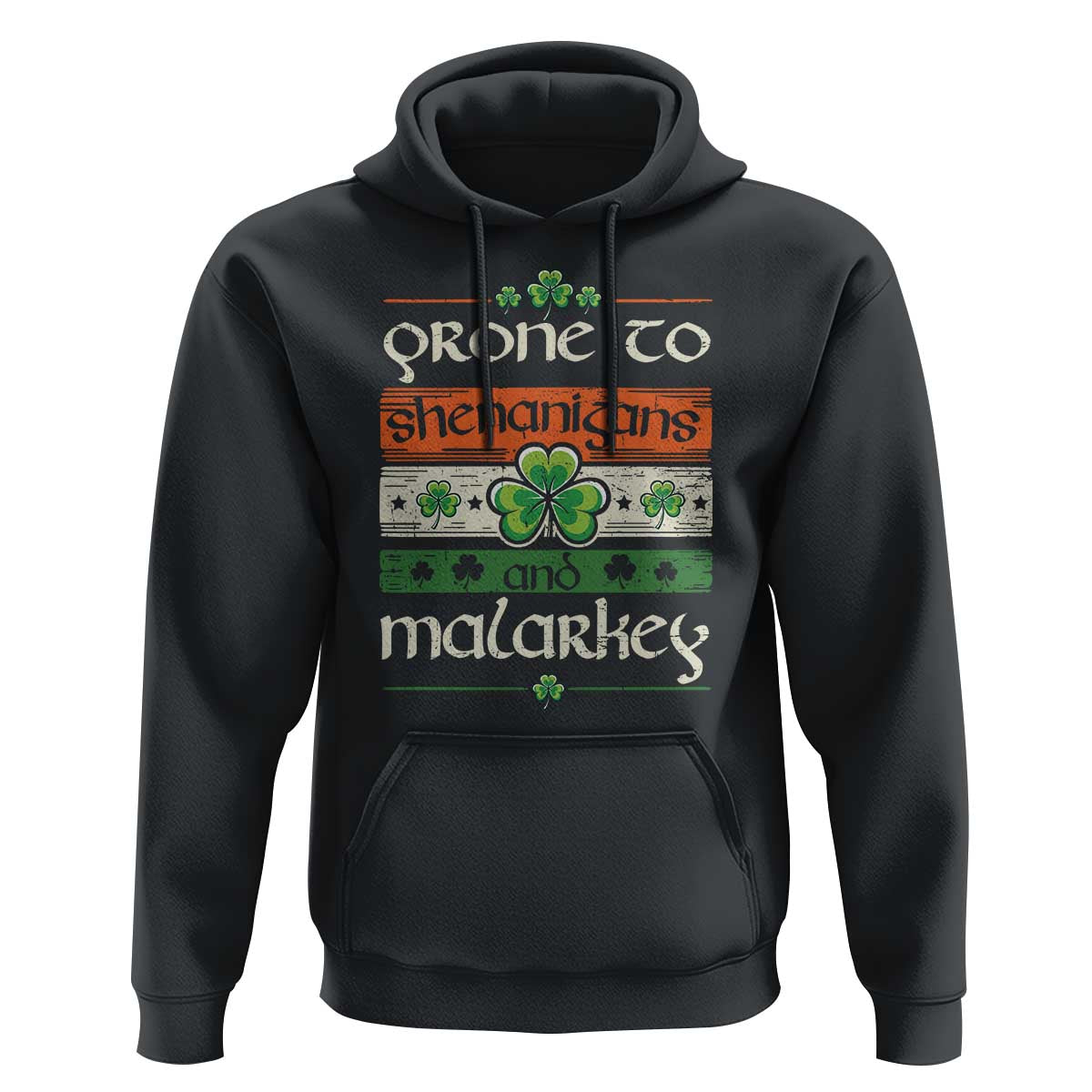 St. Patrick's Day Prone to Shenanigans and Malarkey Hoodie Funny St Patrick's Day Lucky Shamrock Irish