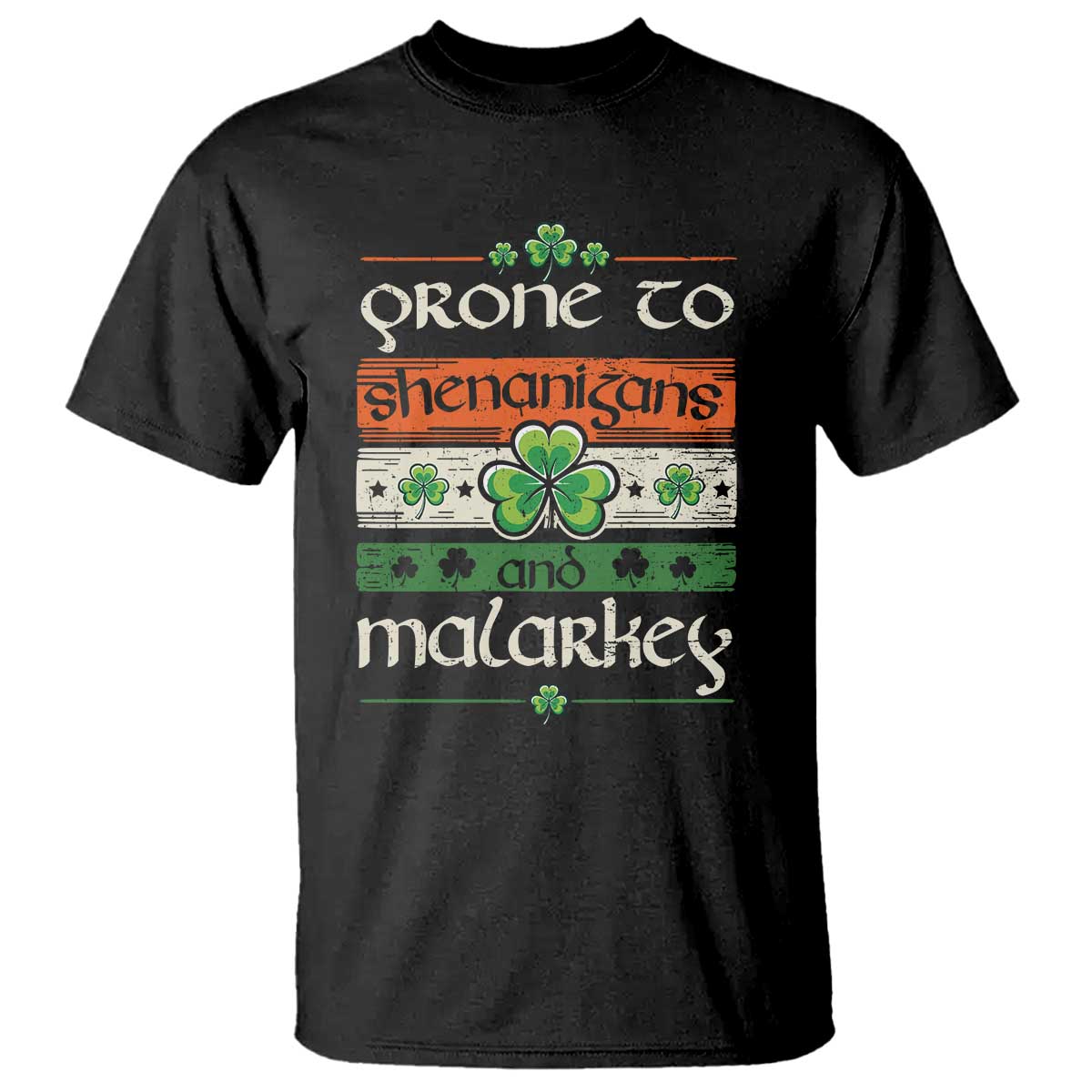 St. Patrick's Day Prone to Shenanigans and Malarkey T Shirt Funny St Patrick's Day Lucky Shamrock Irish