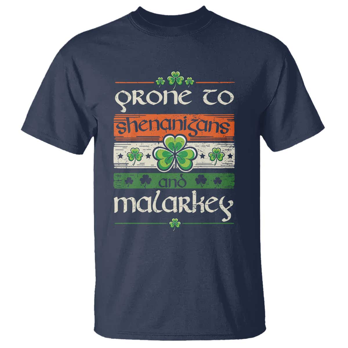 St. Patrick's Day Prone to Shenanigans and Malarkey T Shirt Funny St Patrick's Day Lucky Shamrock Irish