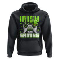 Funny Gamer St Patricks Day Hoodie Irish I Was Gaming Video Games Lovers
