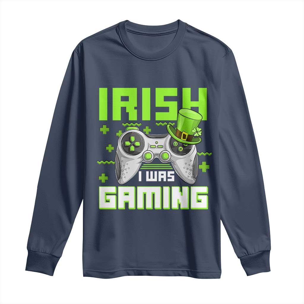 Funny Gamer St Patricks Day Long Sleeve Shirt Irish I Was Gaming Video Games Lovers