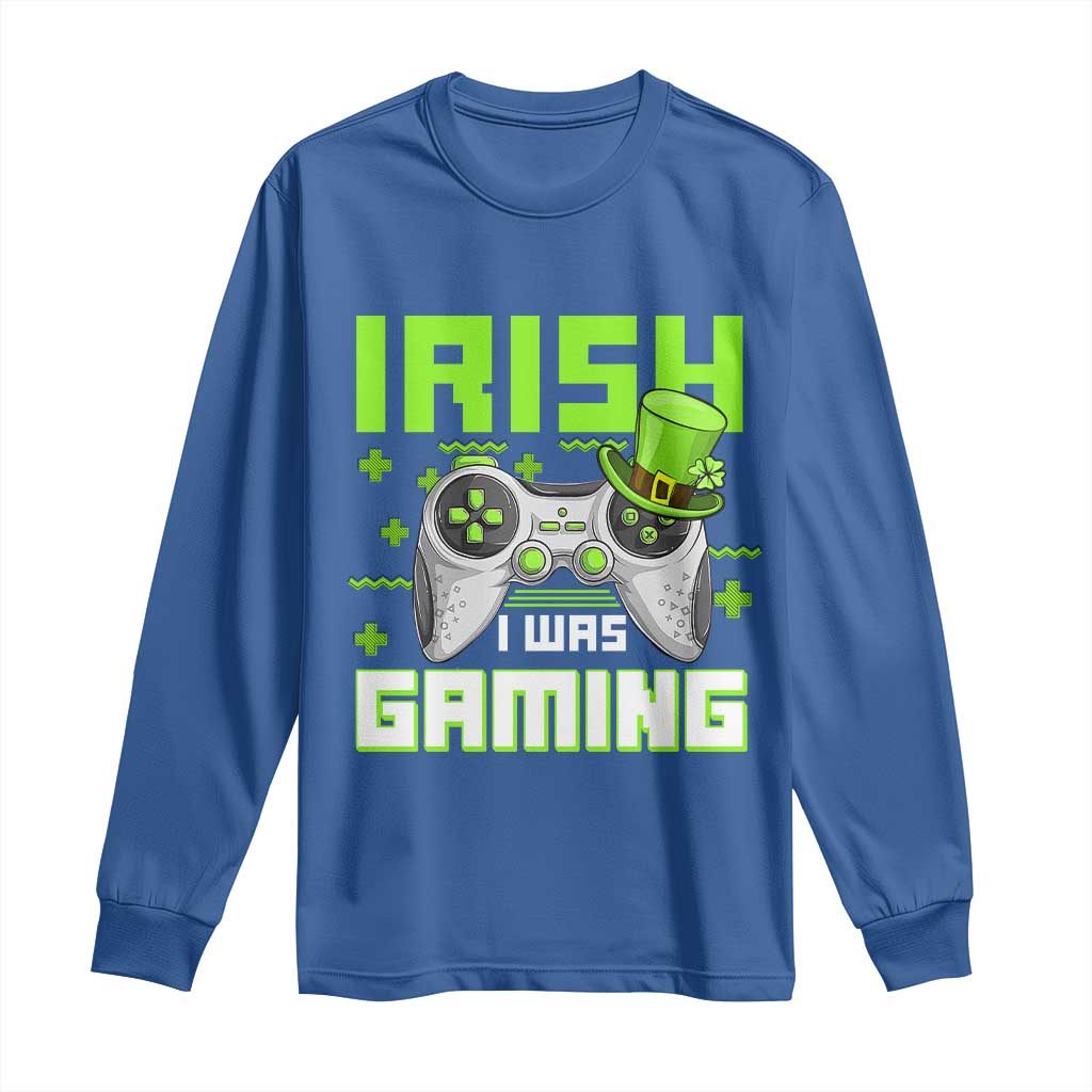 Funny Gamer St Patricks Day Long Sleeve Shirt Irish I Was Gaming Video Games Lovers