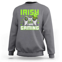 Funny Gamer St Patricks Day Sweatshirt Irish I Was Gaming Video Games Lovers