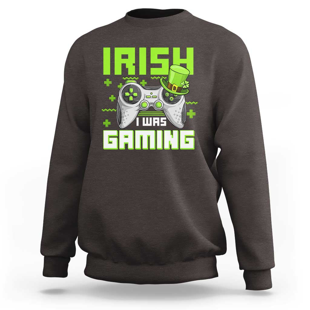 Funny Gamer St Patricks Day Sweatshirt Irish I Was Gaming Video Games Lovers