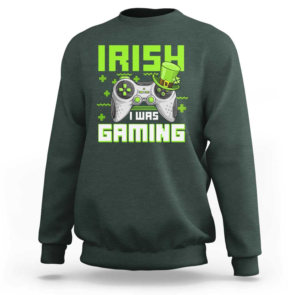Funny Gamer St Patricks Day Sweatshirt Irish I Was Gaming Video Games Lovers