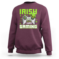 Funny Gamer St Patricks Day Sweatshirt Irish I Was Gaming Video Games Lovers