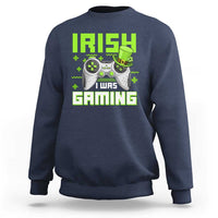 Funny Gamer St Patricks Day Sweatshirt Irish I Was Gaming Video Games Lovers
