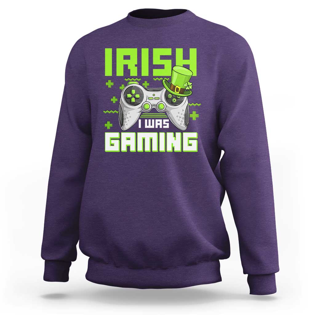 Funny Gamer St Patricks Day Sweatshirt Irish I Was Gaming Video Games Lovers