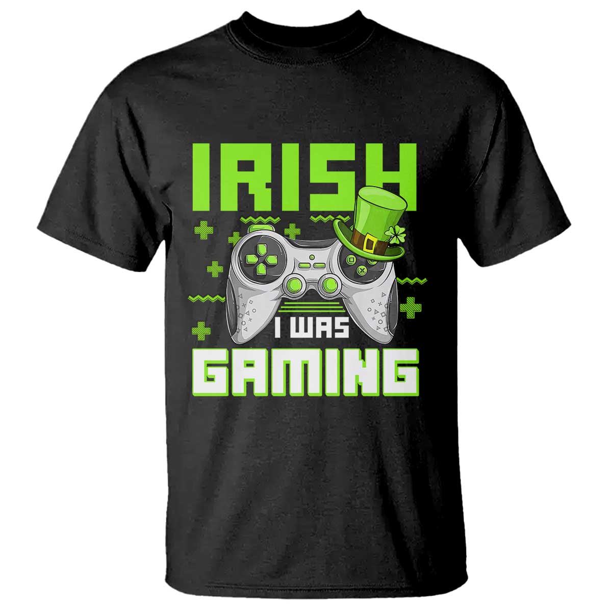 Funny Gamer St Patricks Day T Shirt Irish I Was Gaming Video Games Lovers