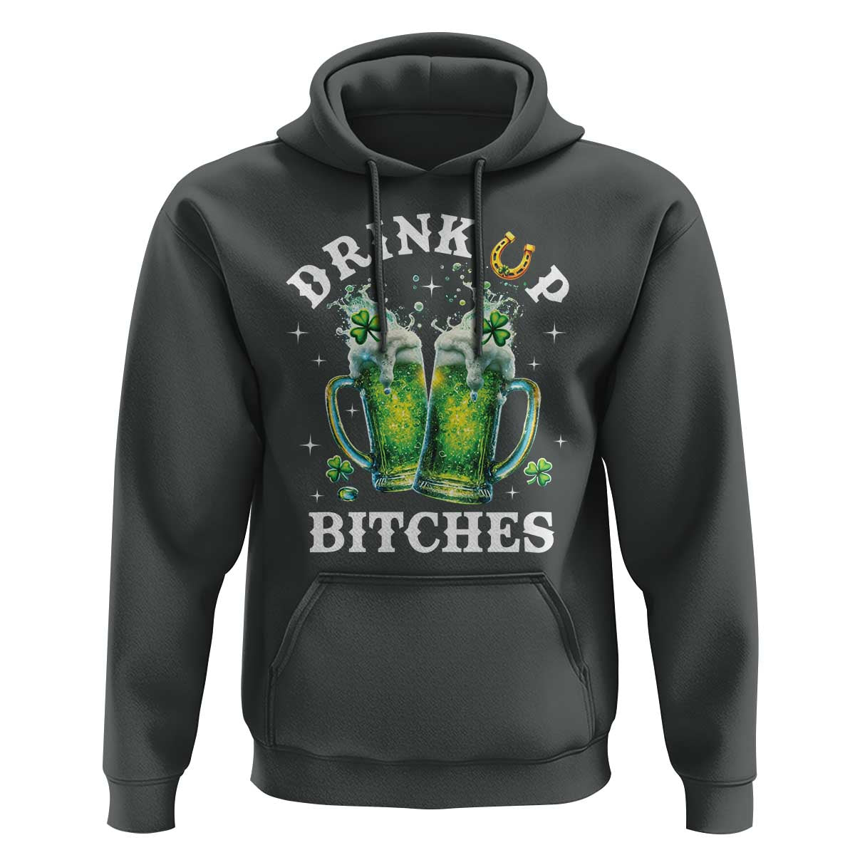 Drink Up Bitches Funny St Patricks Day Hoodie Irish Beer Lovers