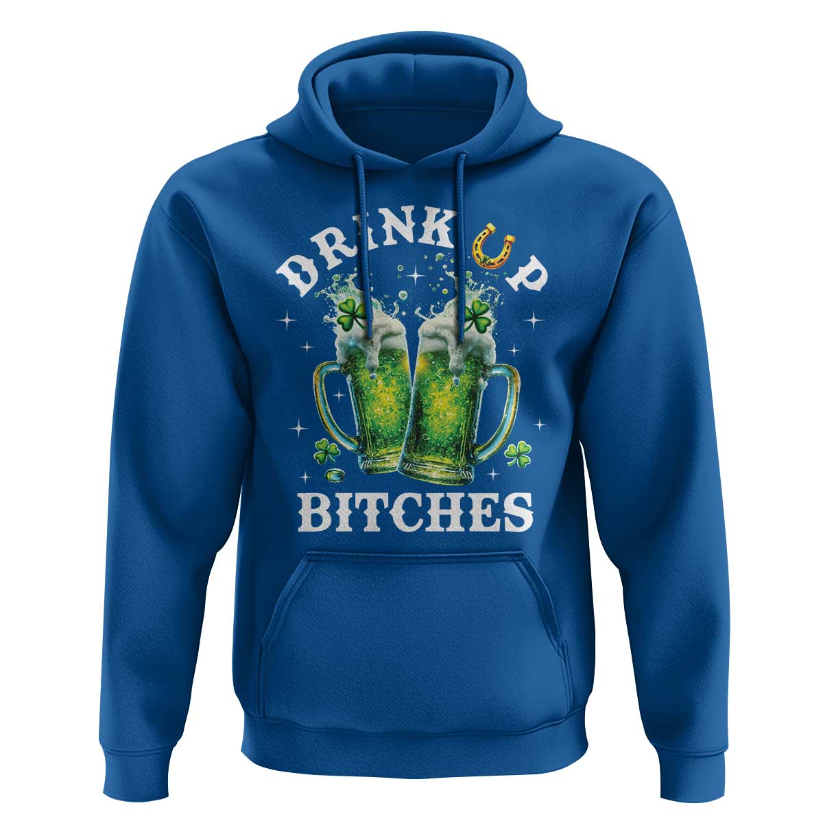 Drink Up Bitches Funny St Patricks Day Hoodie Irish Beer Lovers