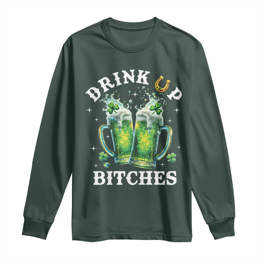 Drink Up Bitches Funny St Patricks Day Long Sleeve Shirt Irish Beer Lovers