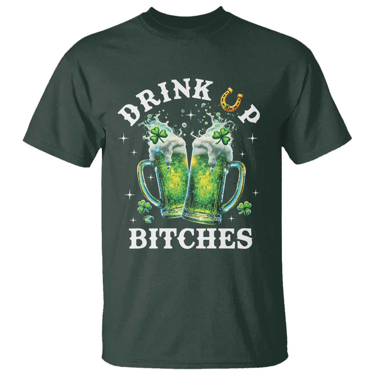 Drink Up Bitches Funny St Patricks Day T Shirt Irish Beer Lovers