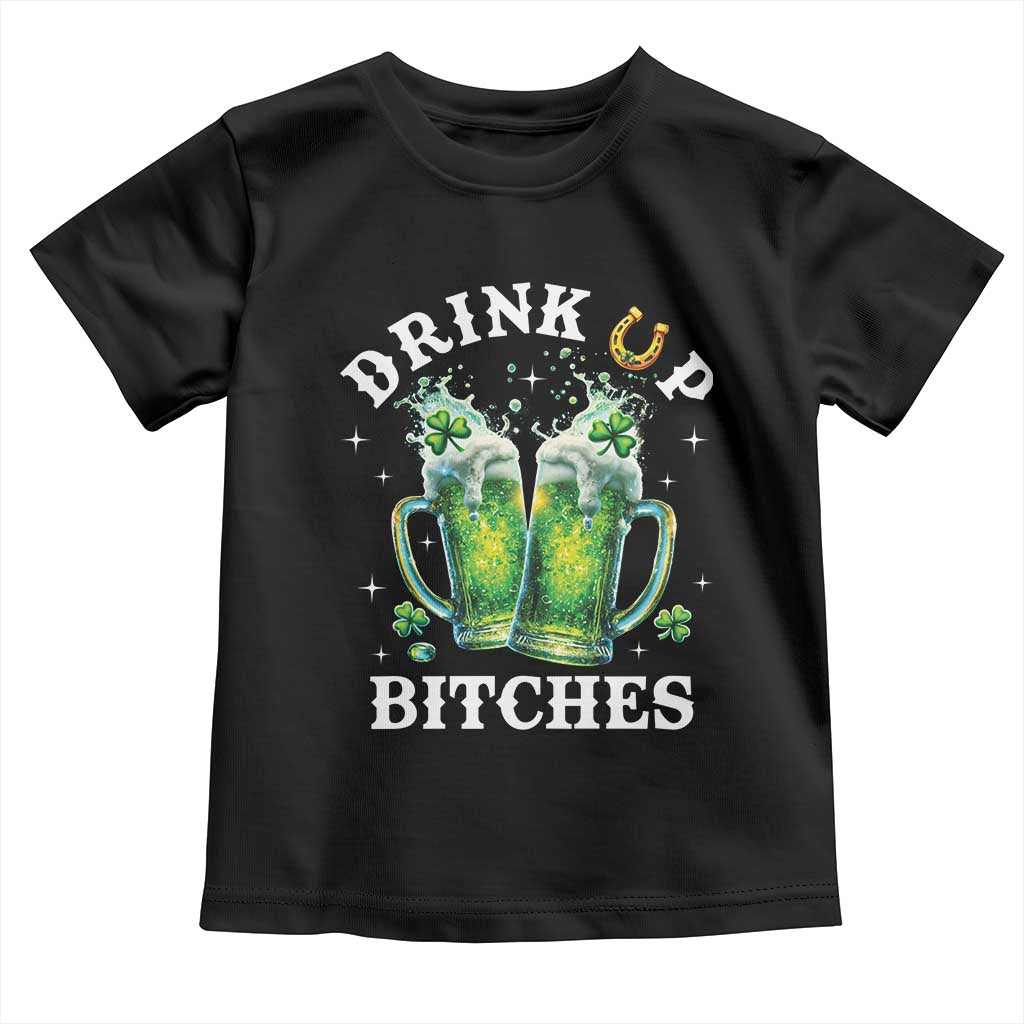 Drink Up Bitches Funny St Patricks Day Toddler T Shirt Irish Beer Lovers
