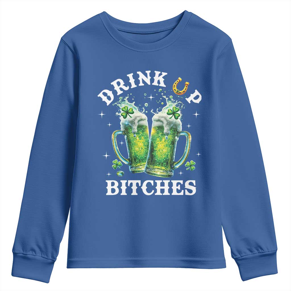 Drink Up Bitches Funny St Patricks Day Youth Sweatshirt Irish Beer Lovers