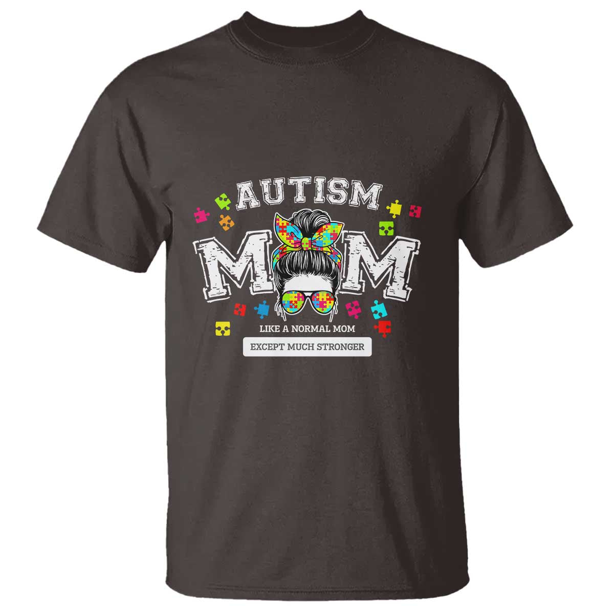 Autism Mom T Shirt Much Stronger Messy Bun ASD Autism Awareness