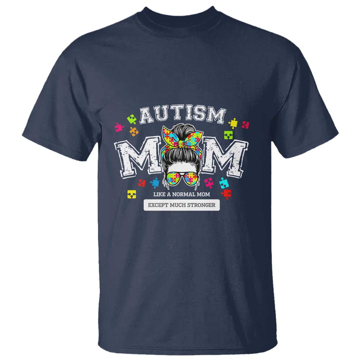 Autism Mom T Shirt Much Stronger Messy Bun ASD Autism Awareness