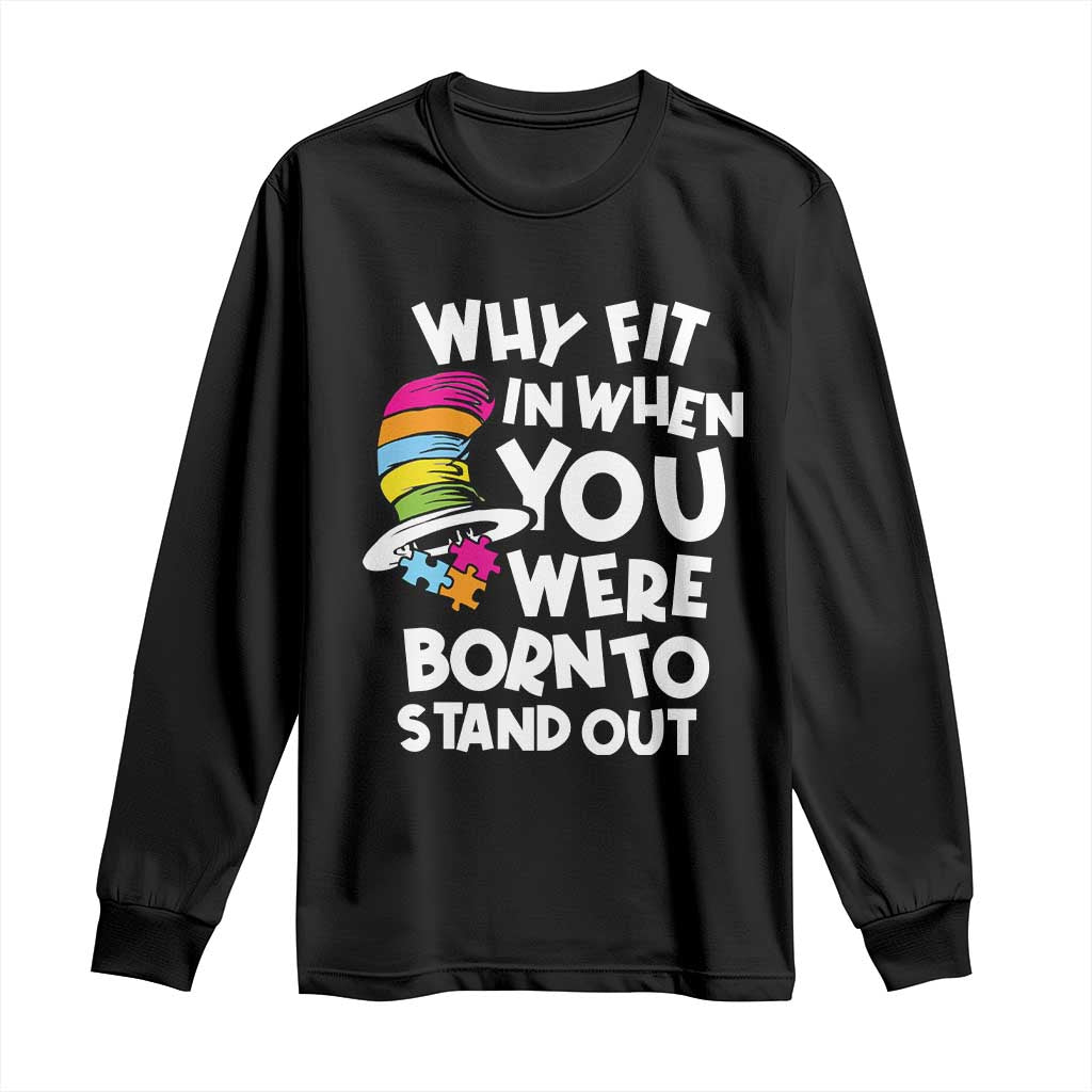 Autism Awareness Long Sleeve Shirt Why Fit In When You Were Born To Stand Out Autistic Pride