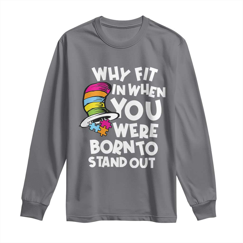 Autism Awareness Long Sleeve Shirt Why Fit In When You Were Born To Stand Out Autistic Pride