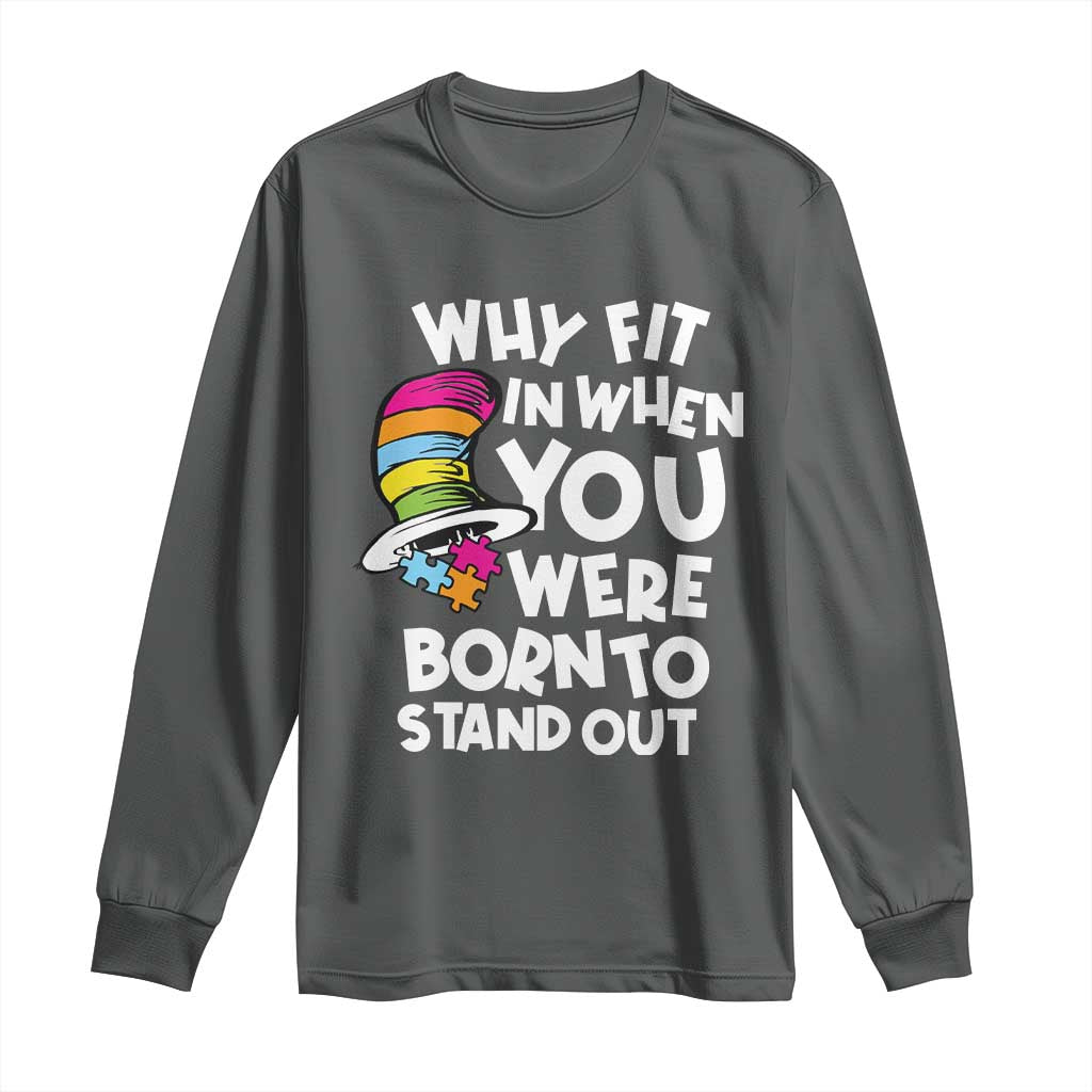 Autism Awareness Long Sleeve Shirt Why Fit In When You Were Born To Stand Out Autistic Pride