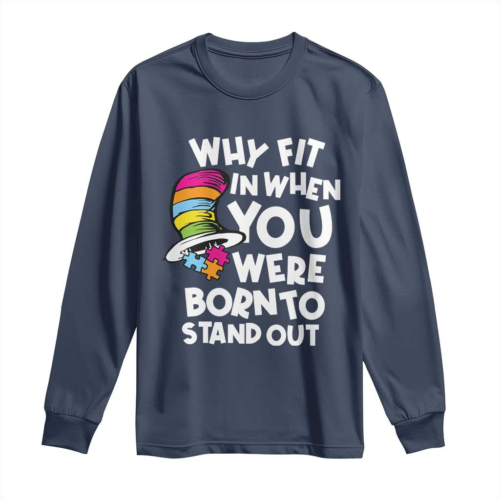 Autism Awareness Long Sleeve Shirt Why Fit In When You Were Born To Stand Out Autistic Pride